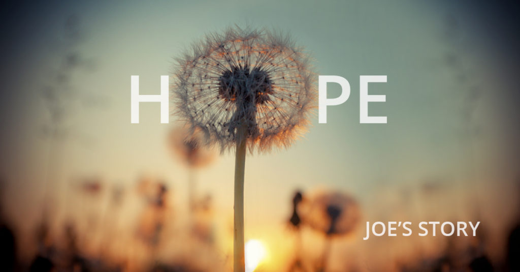 Hope and dandelion Joe's Story