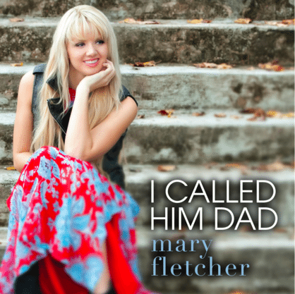 Mary Fletcher's new single "I Called Him Dad"