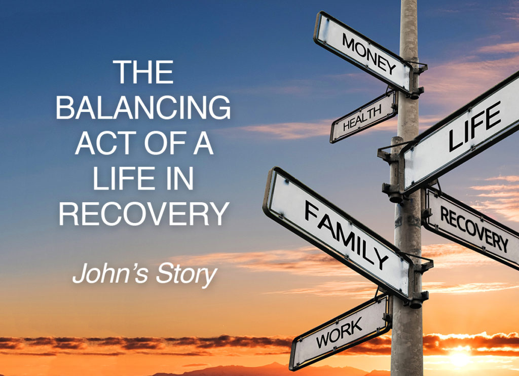 Balancing Act Of A Life In Recovery John's Story
