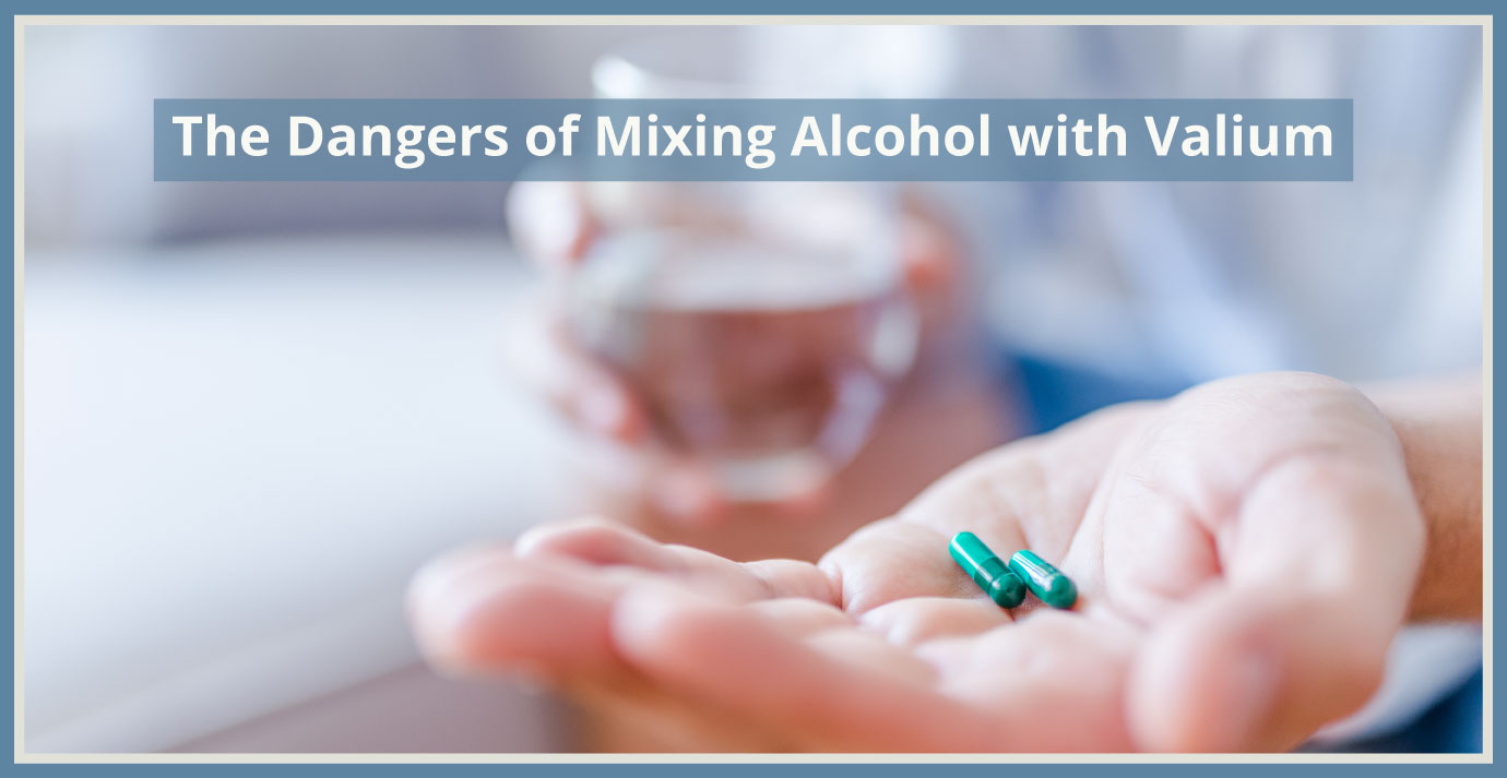 The Dangers Of Mixing Alcohol With Valium Diazepam Vertava Health