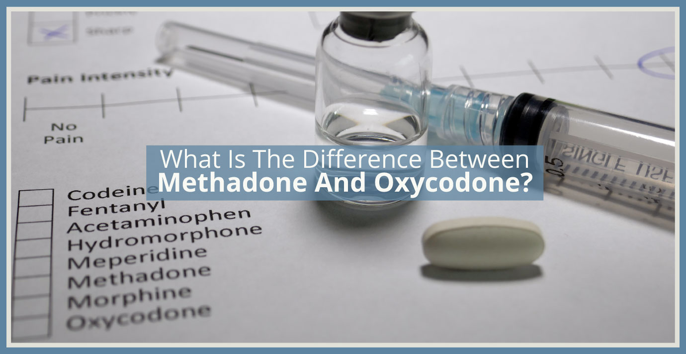 What Is The Difference Between Methadone And Oxycodone Vertava Health