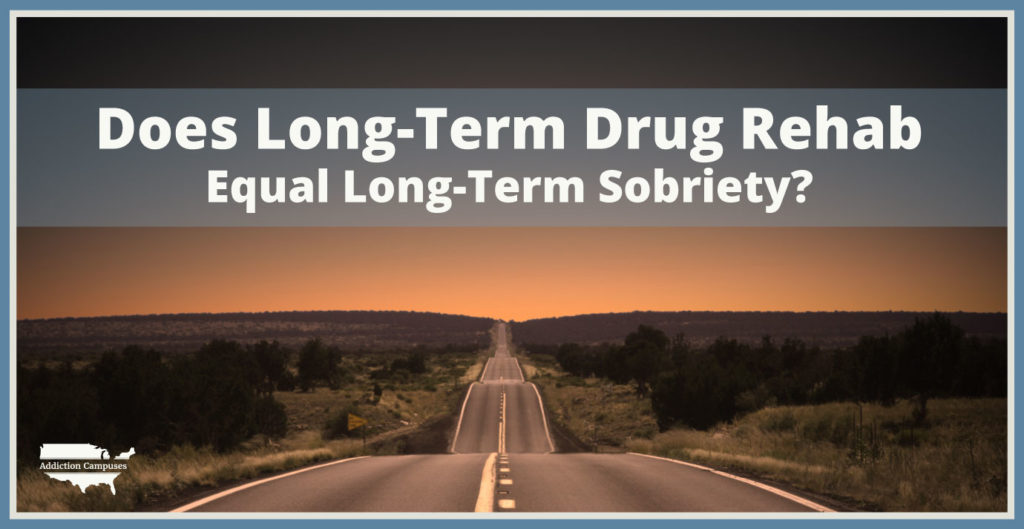 Does Long-Term Drug Rehab Equal Long-Term Sobriety?