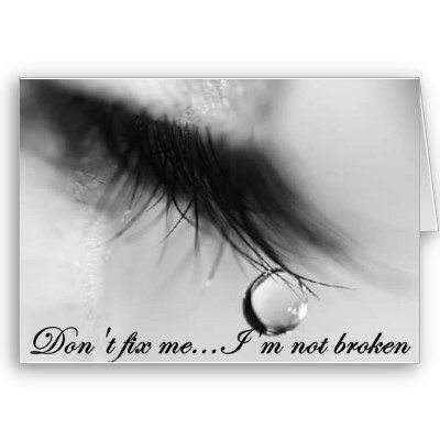 Please Don’t Fix Me. I’m Not Broken!